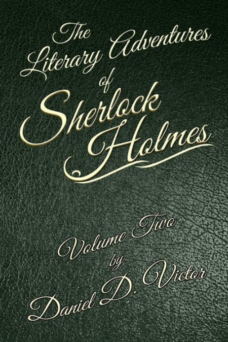 The Literary Adventures of Sherlock Holmes Volume Two by Daniel D Victor 77bab0b829ed699310b4373c3baee550