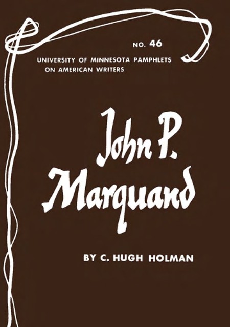 John P. Marquand--American Writers 46 by C. Hugh Holman D0bc869c2cf20e61b5c7f51bbd9d1f57