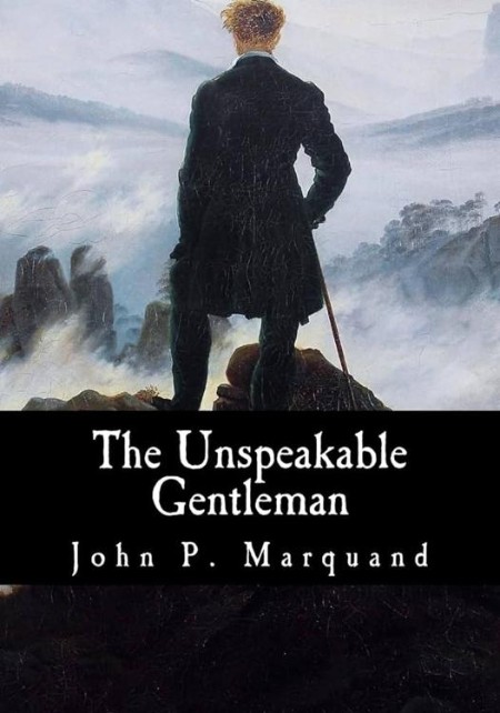 The Unspeakable Gentleman by John P. (John Phillips) Marquand