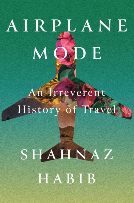 Airplane Mode by Shahnaz Habib