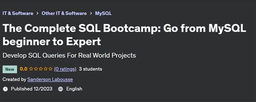 The Complete SQL Bootcamp – Go from MySQL beginner to Expert by Sanderson Labousse