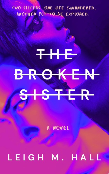 The Broken Sister by Leigh M. Hall