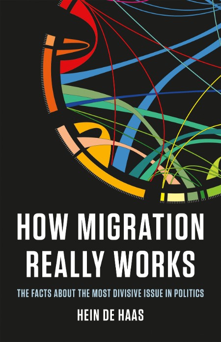 How Migration Really Works by Hein de Haas 61e2ab304381fd0fd2ed51488cde54e1