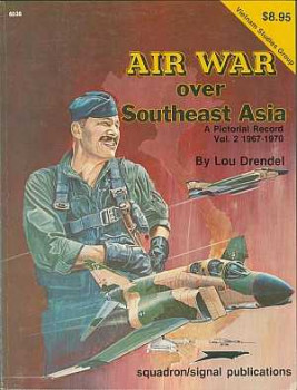 Air War Over Southeast Asia: A Pictorial Record Vol.2 1967-1970