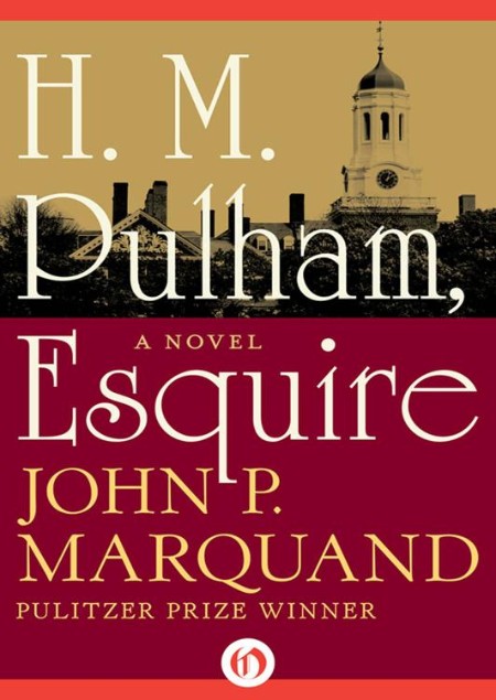 H. M. Pulham, Esquire by John P. Marquand Cee28280fe7ab822824946cd4fca84f8