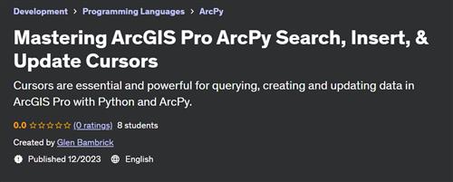 Mastering ArcGIS Pro ArcPy Search, Insert, & Update Cursors