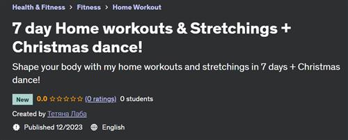 7 day Home workouts & Stretchings + Christmas dance!