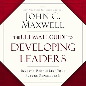 The Ultimate Guide to Developing Leaders: Invest in People Like Your Future Depends on It [Audiob...