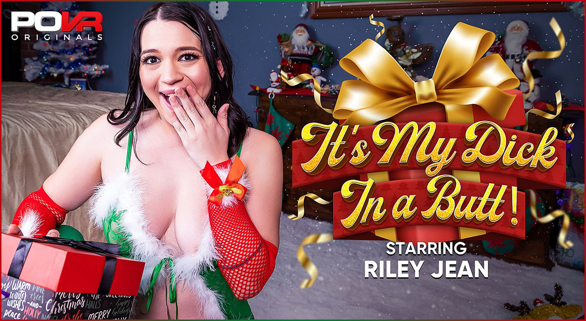 [POVR Originals / POVR.com] Riley Jean - It's My Dick In A Butt! [20.12.2023, Anal, Big Tits, Blowjob, Christmas, Closeup Missionary, College, Cosplay, Cowgirl, Cumshot, Doggy Style, Eating Pussy, Fishnet Stockings, Hardcore, Licking, Mini Skirt, Missiona