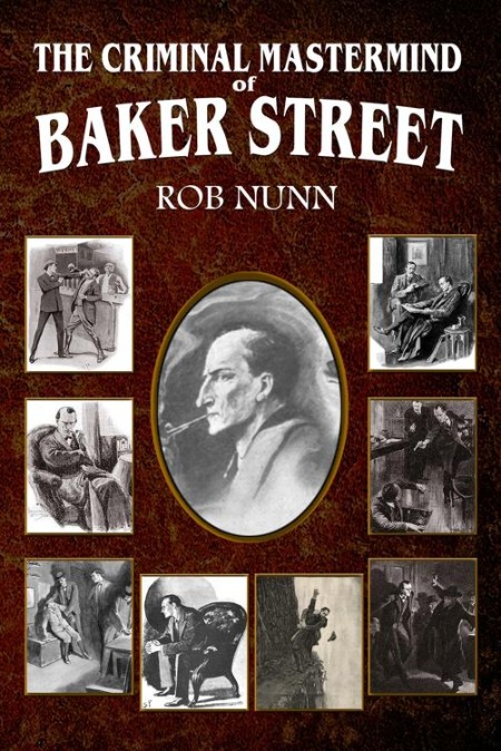 The Criminal Mastermind of Baker Street by Rob Nunn