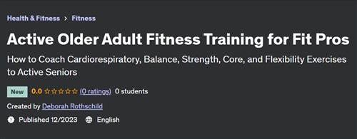 Active Older Adult Fitness Training for Fit Pros