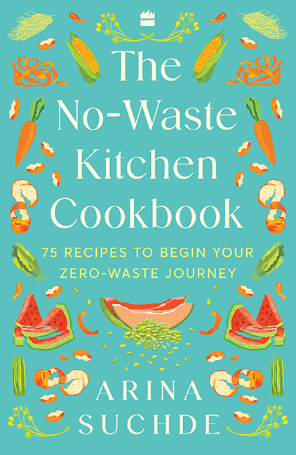 The No-Waste Kitchen Cookbook by Arina Suchde