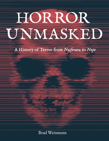 Horror Unmasked by Brad Weismann E9073168ab0d67ce6392778845bde363