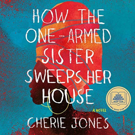 Cherie Jones - (2021) - How The One-Armed Sister Sweeps Her House (fiction)  Cc4ee13355099714bdd79ae1817942e0