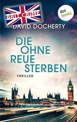 Cover: David Docherty - Die ohne Reue sterben