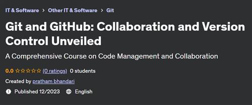 Git and GitHub – Collaboration and Version Control Unveiled