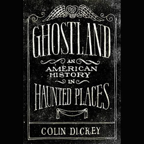 Ghostland, An American History In Haunted Places - Colin Dickey  Ca02ae7818f8b8735eca9686f6f77072