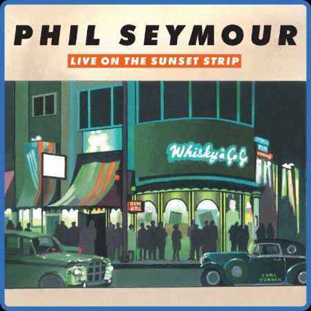 Phil Seymour - Live On The Sunset Strip (Live) 2023