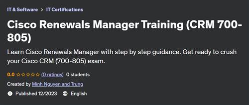 Cisco Renewals Manager Training (CRM 700–805)
