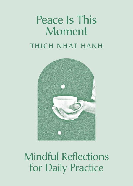 Peace Is This Moment by Thich Nhat Hanh