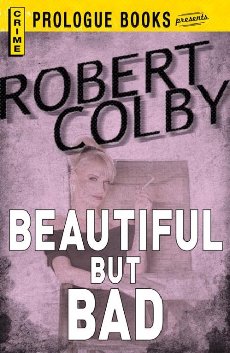 Beautiful But Bad by Robert Colby