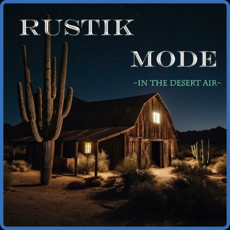 Rustik Mode - In The Desert Air 2023