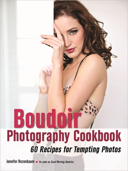 The Boudoir Photography Cookbook by Jennifer Rozenbaum