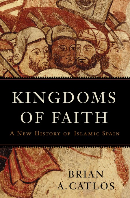 Kingdoms of Faith by Brian A. Catlos 0a2ba999accc8d8c42ee118fcbb31cb0