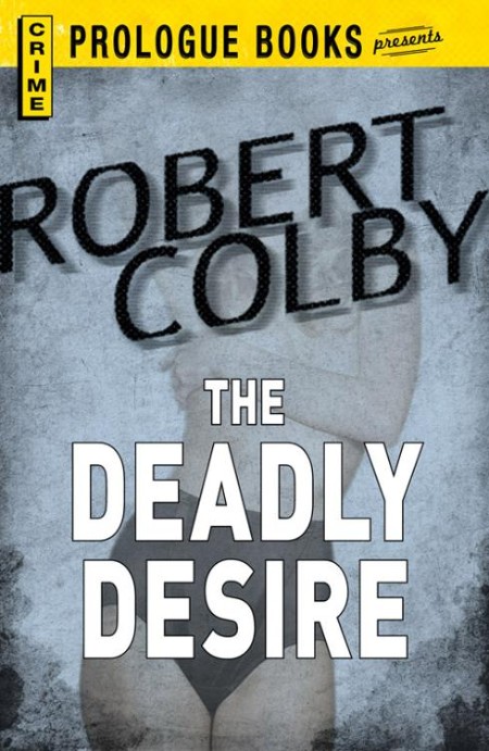 The Deadly Desire by Robert Colby 1fea169305c87fc67aee535b1930dcb7