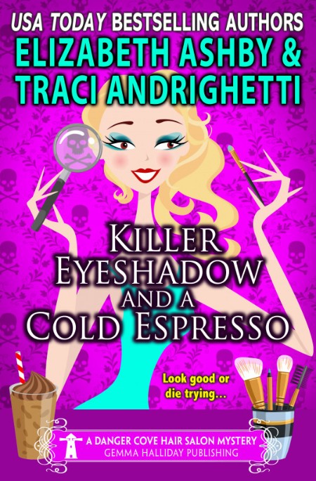 Killer Eyeshadow and a Cold Espresso (A Danger Cove Hair Salon Mystery) by Traci A... 054787849a1945731652394610cf8ebf