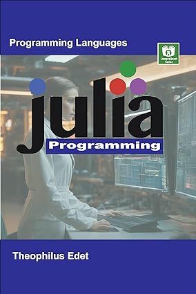 Julia Programming (Mastering Programming Languages Series)