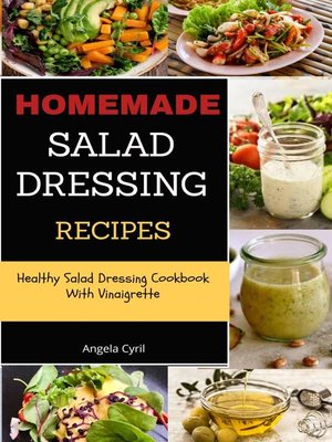 Homemade Salad Dressing Recipes by Angela Cyril 8df599ba98d8ea6ecc2f91aadc112903