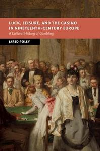 Luck, Leisure, and the Casino in Nineteenth–Century Europe