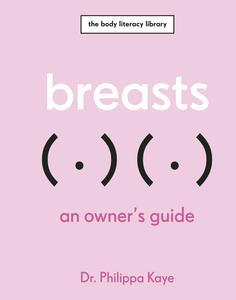 Breasts An Owner’s Guide (The Body Literacy Library)
