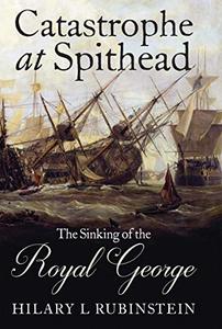 Catastrophe at Spithead The Sinking of the Royal George