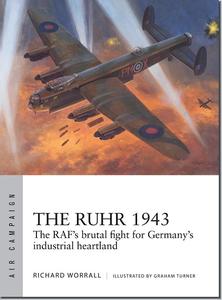 The Ruhr 1943 The RAF’s brutal fight for Germany’s industrial heartland (Air Campaign)