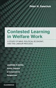 Contested Learning in Welfare Work A Study of Mind, Political Economy, and the Labour Process