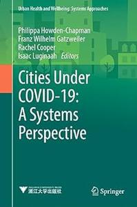 Cities Under COVID-19 A Systems Perspective
