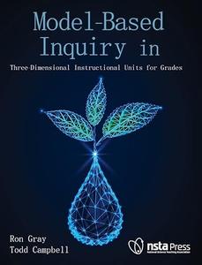 Model-Based Inquiry in Biology Three-Dimensional Instructional Units for Grades 9-12