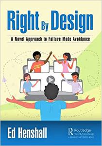 Right by Design A Novel Approach to Failure Mode Avoidance