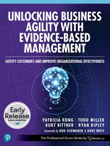 Unlocking Business Agility with Evidence–Based Management (Early Release)