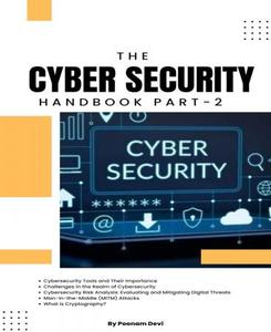 CYBER SECURITY HANDBOOK Part–2 Lock, Stock, and Cyber A Comprehensive Security Handbook