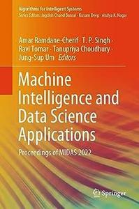 Machine Intelligence and Data Science Applications