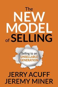 The New Model of Selling Selling to an Unsellable Generation