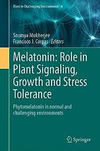 Melatonin Role in Plant Signaling, Growth and Stress Tolerance