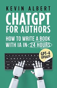 ChatGPT for authors How to write a book in 24 hours with artificial intelligence