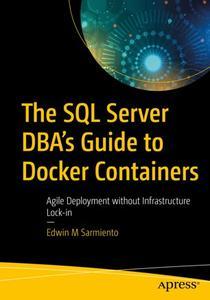 The SQL Server DBA’s Guide to Docker Containers Agile Deployment without Infrastructure Lock-in