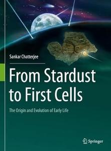 From Stardust to First Cells The Origin and Evolution of Early Life