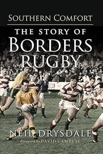 Southern Comfort The Story of Borders Rugby