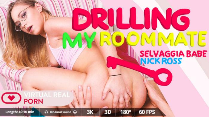 Drilling My Roommate - Selvaggia Babe (UltraHD/2K 1600p) - VirtualRealporn - [2023]